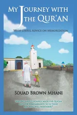 My Journey with the Qur'an - With Useful Advice on Memorization - Souad Brown Mhani