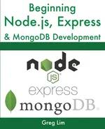 Beginning Node.js, Express & MongoDB Development - Greg Lim