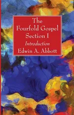 The Fourfold Gospel; Section I - Edwin A. Abbott