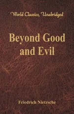 Beyond Good and Evil (World Classics, Unabridged) - Friedrich Nietzsche