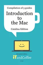 Introduction to the Mac (Catalina Edition) - A Great Set of 5 User Guides - Lynette Coulston