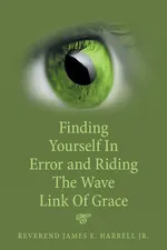 Finding Yourself in Error and Riding the Wave Link of Grace - Jr. Reverend James E. Harrell