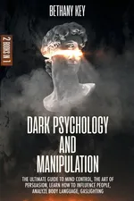 Dark Psychology and Manipulation - BETHANY KEY