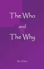The Who and The Why - Ben Fisher