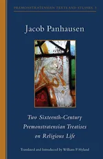 Two Sixteenth-Century Premonstratensian Treatises on Religious Life - Jacob Panhausen
