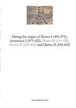 Dating the reigns of Xerxes I (496-475), Artaxerxes I (475-425) and Darius II (424-405) - Gerard Gertoux