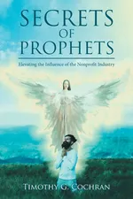 Secrets Of Prophets - Timothy G. Cochran