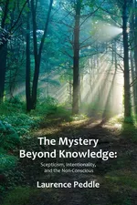 The Mystery Beyond Knowledge - Laurence Peddle