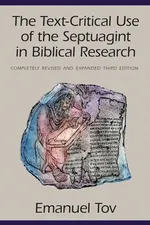 The Text-Critical Use of the Septuagint in Biblical Research - Emanuel Tov