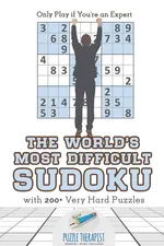 The World's Most Difficult Sudoku | Only Play if You're an Expert | with 200+ Very Hard Puzzles - Therapist Puzzle