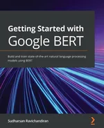 Getting Started with Google BERT - Sudharsan Ravichandiran