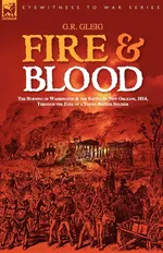 Fire & Blood - G. R. Gleig