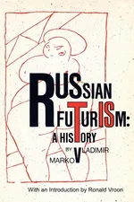 Russian Futurism - Vladimir F. Markov