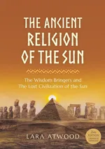 The Ancient Religion of the Sun - Lara Atwood