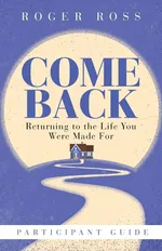 Come Back Participant Book - Roger Ross