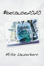 #Because2020 - Mike Lauterborn