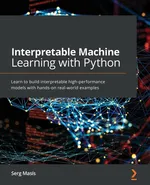 Interpretable Machine Learning with Python - Serg Masís