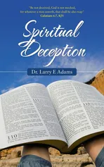 Spiritual Deception - Dr. Larry E Adams