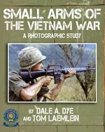 Small Arms of the Vietnam War - Dale A. Dye