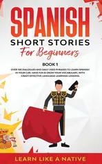 Spanish Short Stories for Beginners Book 1 - Like A Native Learn