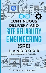 Continuous Delivery and Site Reliability Engineering (SRE) Handbook - Stephen Fleming