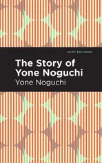 Story of Yone Noguchi - Yone Noguchi