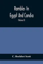 Rambles In Egypt And Candia - C. Rochfort Scott