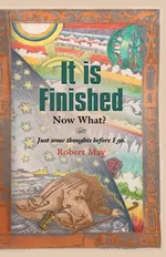 It is Finished. Now What? - Robert May