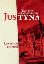 Justyna. Kwartet aleksandryjski - Lawrence Durrell