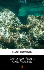 Land aus Feuer und Wasser - Hans Dominik