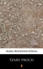 Szary proch - Maria Rodziewiczówna