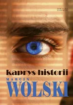 Kaprys historii - Marcin Wolski