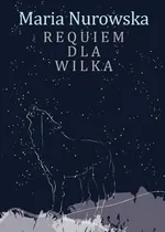 Requiem dla wilka - Maria Nurowska