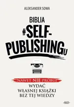 Biblia #SELF-PUBLISHINGu - Aleksander Sowa