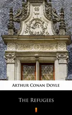 The Refugees - Arthur Conan Doyle
