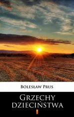 Grzechy dzieciństwa - Bolesław Prus