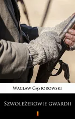 Szwoleżerowie gwardii - Wacław Gąsiorowski