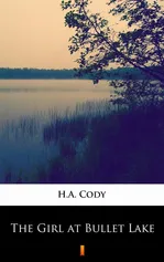 The Girl at Bullet Lake - H.A. Cody
