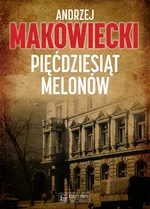 Pięćdziesiąt melonów - Andrzej Makowiecki