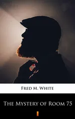 The Mystery of Room 75 - Fred M. White