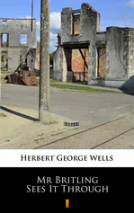 Mr Britling Sees It Through - Herbert George Wells