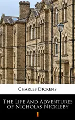 The Life and Adventures of Nicholas Nickleby - Charles Dickens