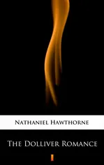 The Dolliver Romance - Nathaniel Hawthorne