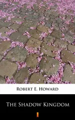 The Shadow Kingdom - Robert E. Howard