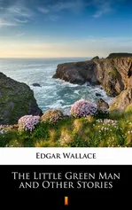 The Little Green Man and Other Stories - Edgar Wallace