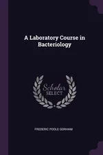 A Laboratory Course in Bacteriology - Frederic Poole Gorham