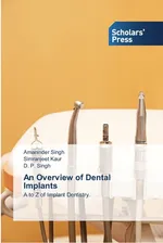 An Overview of Dental Implants - Amaninder Singh