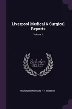 Liverpool Medical & Surgical Reports; Volume 1 - Reginald Harrison