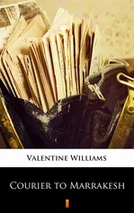 Courier to Marrakesh - Valentine Williams