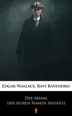 Der Mann, der seinen Namen änderte - Edgar Wallace